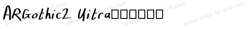 ARGothic2 Uitra字体转换